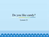 三年级下册英语课件－Unit4 Do you like candy？(Lesson21) ｜人教精通版