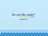 三年级下册英语课件－Unit4 Do you like candy？(Lesson24) ｜人教精通版