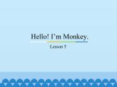 三年级上册英语课件－Unit1 Hello! I’m Monkey.(Lesson5) ｜人教精通版