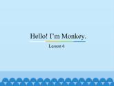 三年級(jí)上冊(cè)英語課件－Unit1 Hello! I’m Monkey.(Lesson6) ｜人教精通版