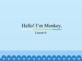 三年级上册英语课件－Unit1 Hello! I’m Monkey.(Lesson6) ｜人教精通版