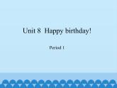 三年级下册英语课件-Module 3 Unit 8  Happy birthday!  Period 1  沪教牛津版（深圳用）