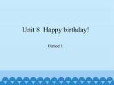 三年級下冊英語課件-Module 3 Unit 8  Happy birthday!  Period 1  滬教牛津版（深圳用）