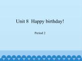 三年级下册英语课件-Module 3 Unit 8  Happy birthday!  Period 2  沪教牛津版（深圳用）