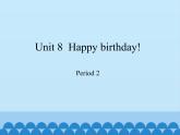 三年級下冊英語課件-Module 3 Unit 8  Happy birthday!  Period 2  滬教牛津版（深圳用）