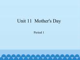 三年级下册英语课件-Module 4 Unit 11  Mother's Day  Period 1  沪教牛津版（深圳用）