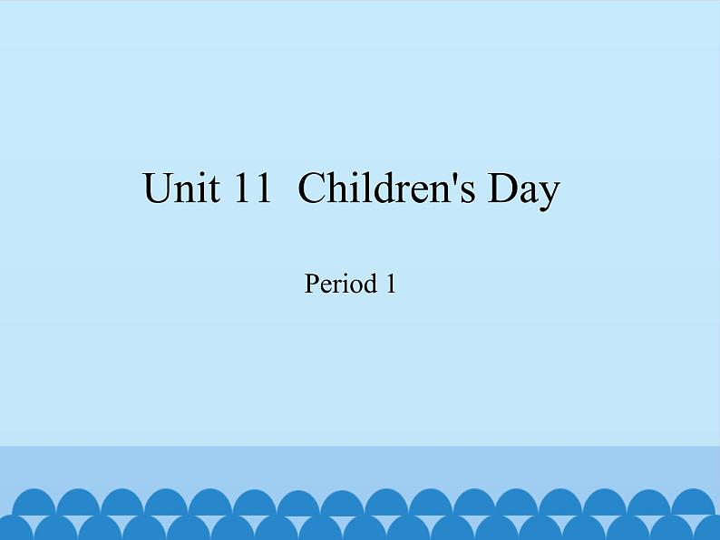 四年级下册英语课件-Module 4 Unit 11  Children's Day Period 1  沪教牛津版（深圳用）01