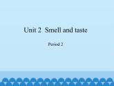四年级下册英语课件-Module 1 Unit 2  Smell and taste  Period 2   沪教牛津版（深圳用）