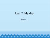 四年级下册英语课件-Module 3 Unit 7  My day  Period 1  沪教牛津版（深圳用）
