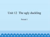 四年級下冊英語課件-Module 4 Unit 12  The ugly duckling  Period 1  滬教牛津版（深圳用）