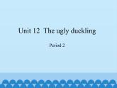 四年级下册英语课件-Module 4 Unit 12  The ugly duckling  Period 2  沪教牛津版（深圳用）