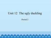 四年級下冊英語課件-Module 4 Unit 12  The ugly duckling  Period 2  滬教牛津版（深圳用）