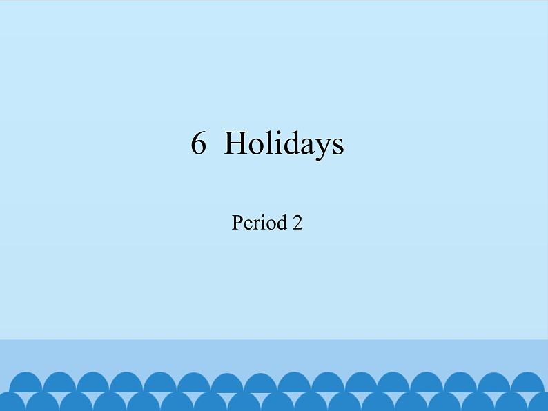 五年级下册英语课件-Module 2 Unit  6  Holidays  Period 2  沪教牛津版（深圳用）01