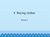 五年级下册英语课件-Module 3 Unit  8  Buying clothes  Period 2  沪教牛津版（深圳用）