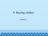 五年级下册英语课件-Module 3 Unit  8  Buying clothes  Period 3  沪教牛津版（深圳用）