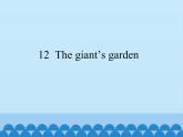 五年级下册英语课件-Module 4 Unit  12  The giant’s garden   沪教牛津版（深圳用）