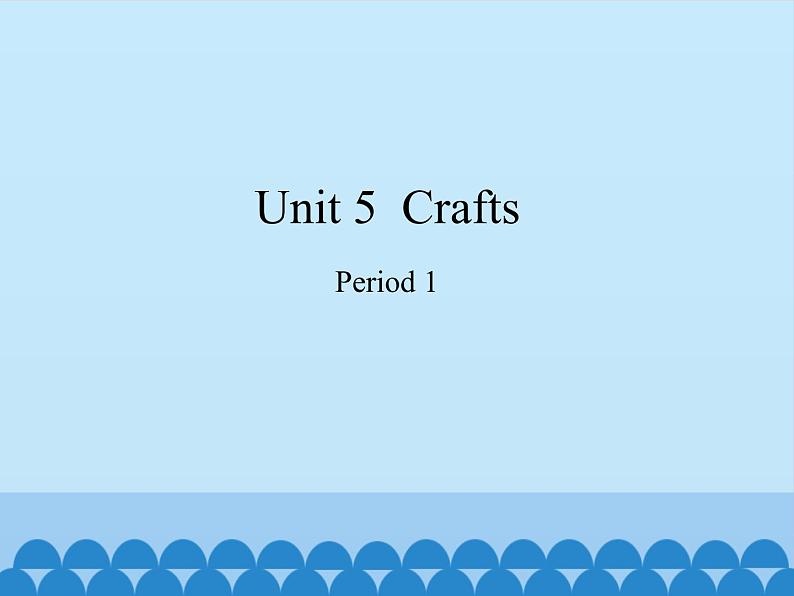 六年级下册英语课件-Module 2 Unit 5   Crafts   Period 1  沪教牛津版（深圳用）01