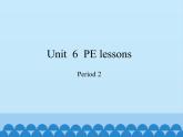 六年级下册英语课件-Module 2 Unit 6  PE  lessons  Period 2  沪教牛津版（深圳用）
