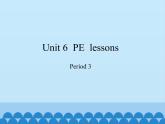 六年级下册英语课件-Module 2 Unit 6  PE  lessons  Period 3  沪教牛津版（深圳用）