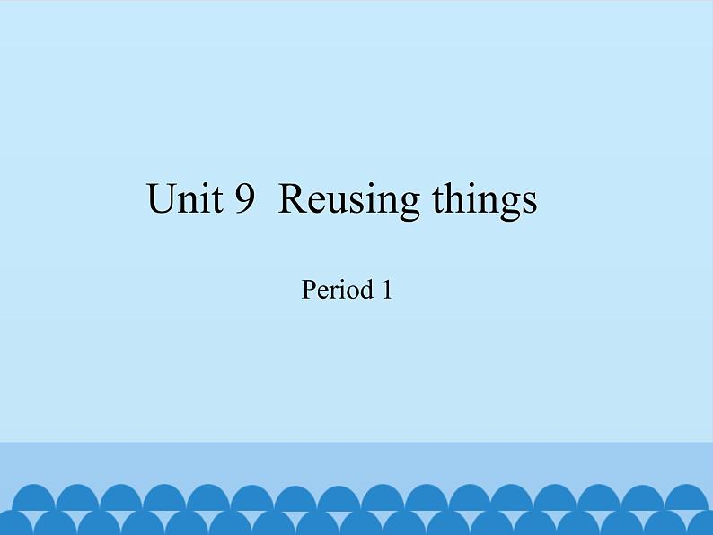 六年级下册英语课件-Module 3 Unit  9  Reusing things Period 1  沪教牛津版（深圳用）01