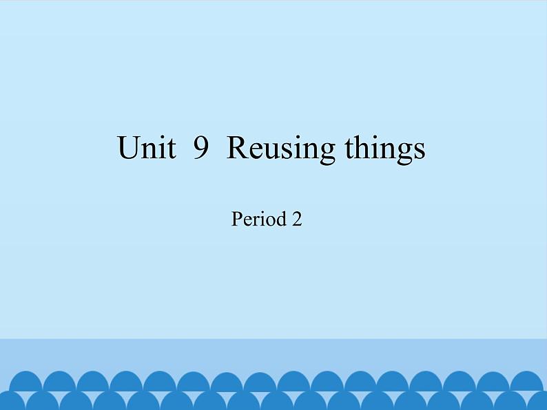 六年级下册英语课件-Module 3 Unit  9  Reusing things Period 2  沪教牛津版（深圳用）01