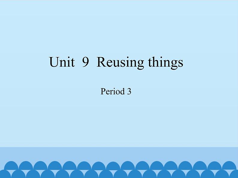 六年级下册英语课件-Module 3 Unit  9  Reusing things Period 3  沪教牛津版（深圳用）01