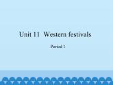 六年級(jí)下冊(cè)英語(yǔ)課件-Module 4 Unit 11  Western festivals  Period 1  滬教牛津版（深圳用）