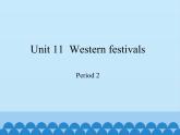 六年级下册英语课件-Module 4 Unit 11  Western festivals  Period 2  沪教牛津版（深圳用）