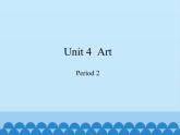 六年级下册英语课件-Module 2 Unit 4  Art  Period 2  沪教牛津版（深圳用）