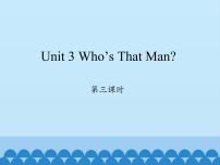 小学Unit 3 Who's That Man？评课免费ppt课件