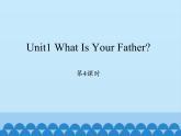 四年级上册英语课件-Unit 1 What Is Your Father？ Period 4  陕旅版（三起）