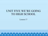 六年级下册英语课件－UNIT FIVE WE'RE GOING TO HIGH SCHOOL   Lesson 17  北京课改版