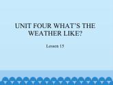 六年级下册英语课件－UNIT FOUR WHAT’S THE WEATHER LIKE？  Lesson 15  北京课改版