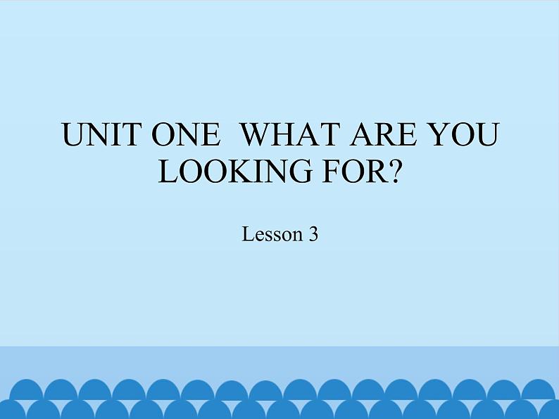 六年级下册英语课件－UNIT ONE  WHAT ARE YOU LOOKING FOR？  Lesson 3  北京课改版01