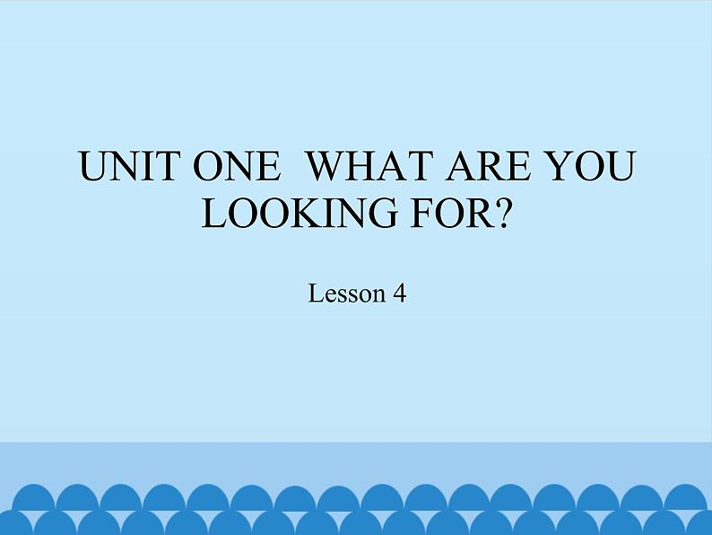 六年级下册英语课件－UNIT ONE  WHAT ARE YOU LOOKING FOR？  Lesson 4  北京课改版01