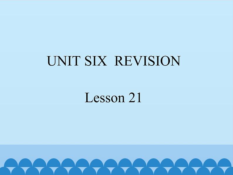 六年级下册英语课件－UNIT SIX  REVISION   Lesson 21  北京课改版01