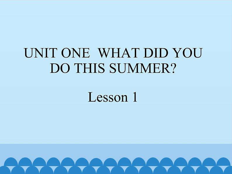 六年级上册英语课件－UNIT ONE WHAT DID YOU DO THIS SUMMER ？ Lesson 1 北京课改版第1页