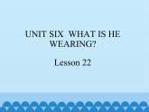 六年级上册英语课件－UNIT SIX  WHAT IS HE WEARING？  Lesson 22 北京课改版