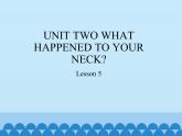 六年级上册英语课件－UNIT TWO WHAT HAPPENED TO YOUR NECK？  Lesson 5 北京课改版