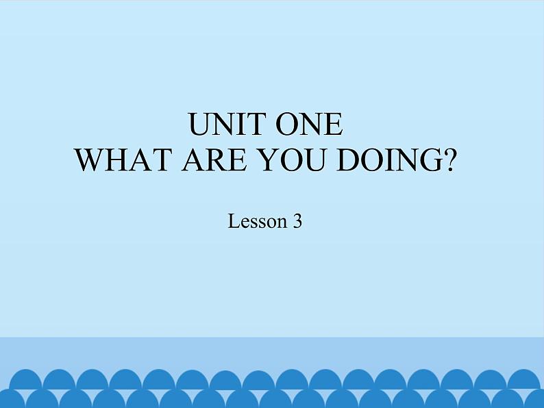 五年级下册英语课件－UNIT ONE  WHAT ARE YOU DOING？  Lesson 3   北京课改版01