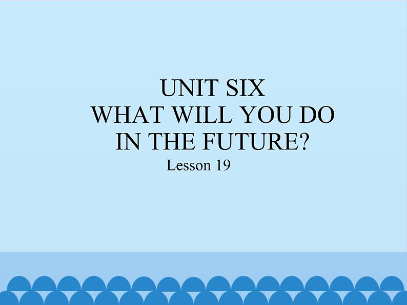 五年级下册英语课件－UNIT SIX   WHAT WILL YOU DO  IN THE FUTURE？ Lesson 19   北京课改版.01