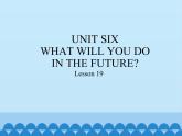 五年级下册英语课件－UNIT SIX   WHAT WILL YOU DO  IN THE FUTURE？ Lesson 19   北京课改版.