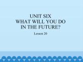 五年级下册英语课件－UNIT SIX   WHAT WILL YOU DO  IN THE FUTURE？ Lesson 20   北京课改版.