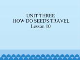 五年级下册英语课件－UNIT THREE  HOW DO SEEDS TRAVEL   Lesson 10   北京课改版