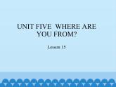 五年级上册英语课件－UNIT FIVE  WHERE ARE YOU FROM？   Lesson 15  北京课改版.