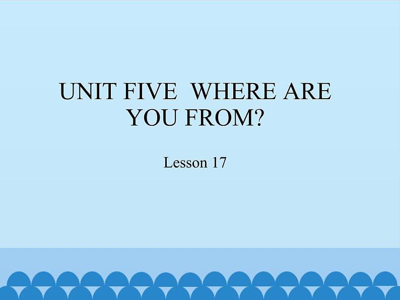 五年级上册英语课件－UNIT FIVE  WHERE ARE YOU FROM？   Lesson 17  北京课改版.01