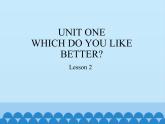 五年级上册英语课件－UNIT ONE  WHICH DO YOU LIKE BETTER？ Lesson 2  北京课改版