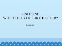 小学英语Unit 1 Which do you like better?Lesson 3教案配套免费ppt课件