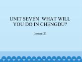 五年级上册英语课件－UNIT SEVEN  WHAT WILL YOU DO IN CHENGDU？   Lesson 23  北京课改版.