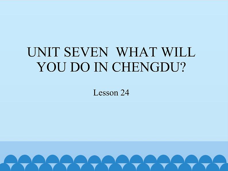 五年级上册英语课件－UNIT SEVEN  WHAT WILL YOU DO IN CHENGDU？   Lesson 24  北京课改版.01